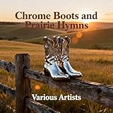  Chrome Boots and Prairie Hymns
