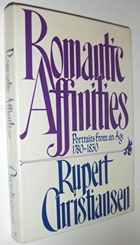 Romantic Affinities: Portrait of an Age, 1780-1... B01K0PU5AY Book Cover