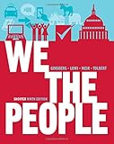 We the People: An Introduction to American Politics (Shorter Ninth Edition (without policy chapters))