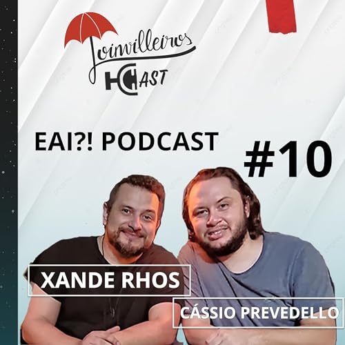 Eai?! Podcast - Joinvilleiros Cast - #10