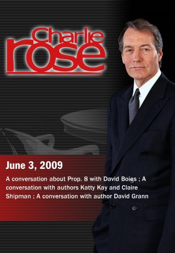 Charlie Rose - David Boies / Katty Kay and Claire Shipman / David Grann (June 3, 2009)