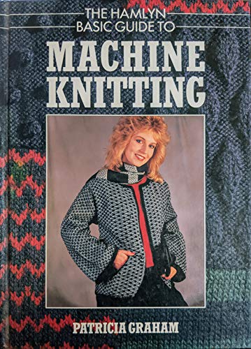 The Hamlyn basic guide to machine knitting