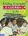 Building Everyday Leadership in All Kids: An Elementary Curriculum to Promote Attitudes and Actions for Respect and Success (Free Spirit Professional&cent;)