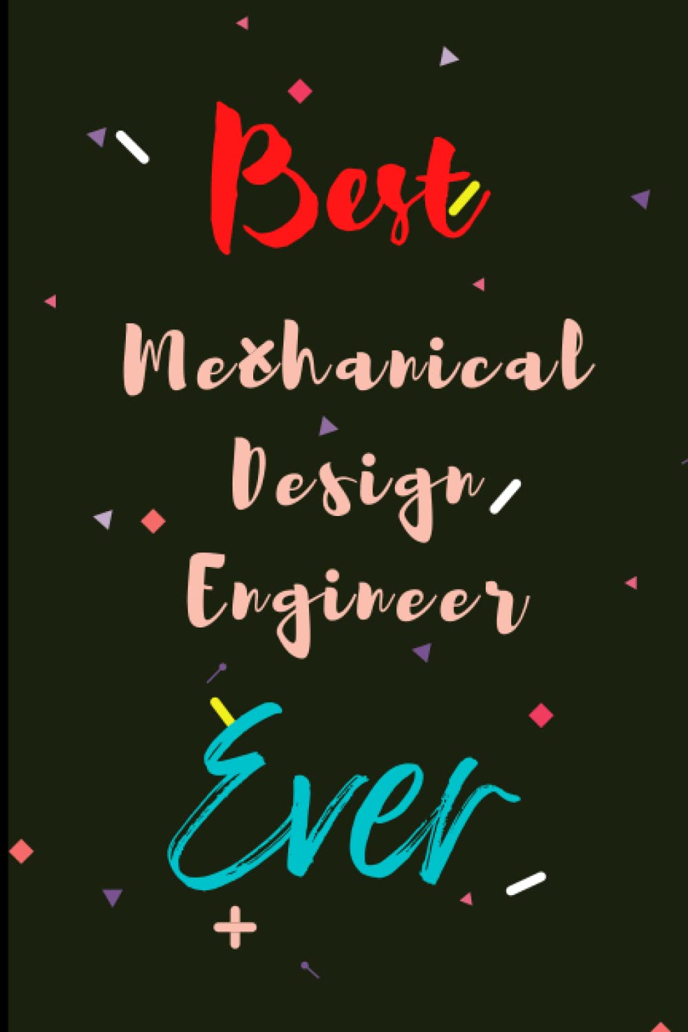 Best Mechanical Design Engineer Ever