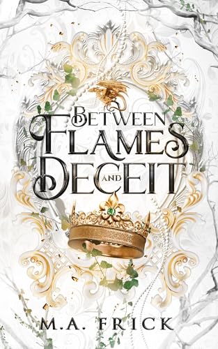 Between Flames and Deceit: Book One of the Dragon's Heart Trilogy: A Forbidden Love Fantasy Romance