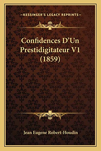 Confidences D'Un Prestidigitateur V1 (1859) (French Edition)