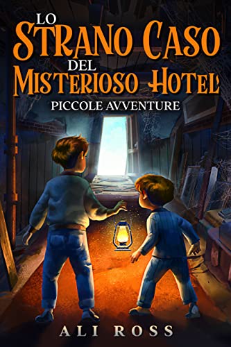 Lo Strano Caso del Misterioso Hotel: Piccole Avventure: Libri per bambini