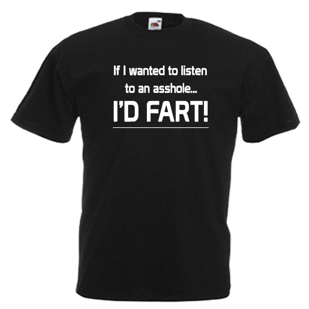 shaniztoons If I Wanted to Listen to an Asshole I Would Fart Farting Funny Slogan Adults Gift Mens Unisex T-Shirt XL Black