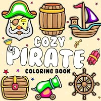 Cozy Pirate Coloring Book: Bold and Simple Designs for Adults and Kids featuring Pirate ships, Treasure maps, and More And Perfect Gift (Cozy Coloring Book) B0DFT8GSNN Book Cover