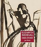 Elizabeth Siddal: Her Story