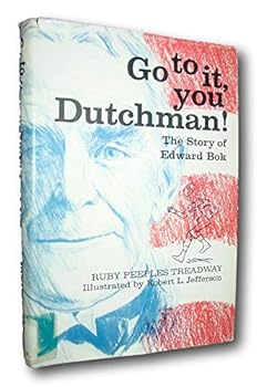 Rare Go To It, You Dutchman: The Story of Edward Bok, Editor of Ladies' Home Journal