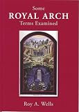 Some Royal Arch Terms Examined