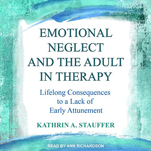 Emotional Neglect and the Adult in Therapy by Kathrin A. Stauffer episode artwork