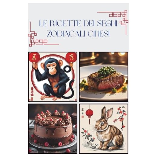 LE RICETTE DEI SEGNI ZODIACALI CINESI: "Il Gusto delle Stelle: Cucina con l'Astrologia Cinese"
