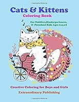 Cats & Kittens Coloring Book for Toddlers, Kindergarteners, & Preschool Kids Ages 2-4,4-8: Creative Coloring for Boys and Girls 197672581X Book Cover