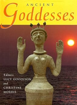 Ancient Goddesses: The Myths and the Evidence