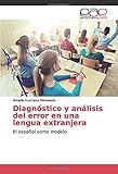 analisis de diagnostico estrategico  Diagnóstico y análisis del error en una lengua extranjera: El español como modelo