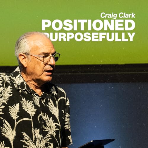 Positioned Pourposefully| Craig Clark | Urban Life Church