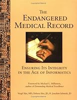 The Endangered Medical Record: Ensuring Its Integrity in the Age of Informatics 0961525525 Book Cover