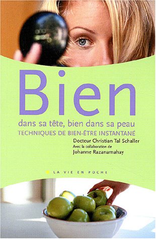 Télécharger Bien dans sa tête, bien dans sa peau : Techniques de bien-être instantané livre En ligne
