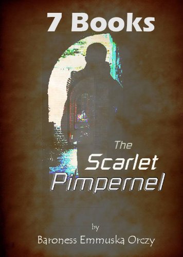 The Scarlet Pimpernel Collection 7 Books With Active Table Of Contents Annotated Illustrated Kindle Edition By Baroness Emmuska Orczy Literature Fiction Kindle Ebooks Amazon Com
