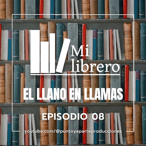 Mi librero S01 E08 | El llano en llamas