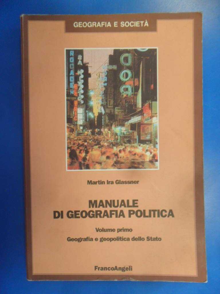 Manuale di geografia politica. Geografia e geopolitica dello Stato (Vol. 1)
