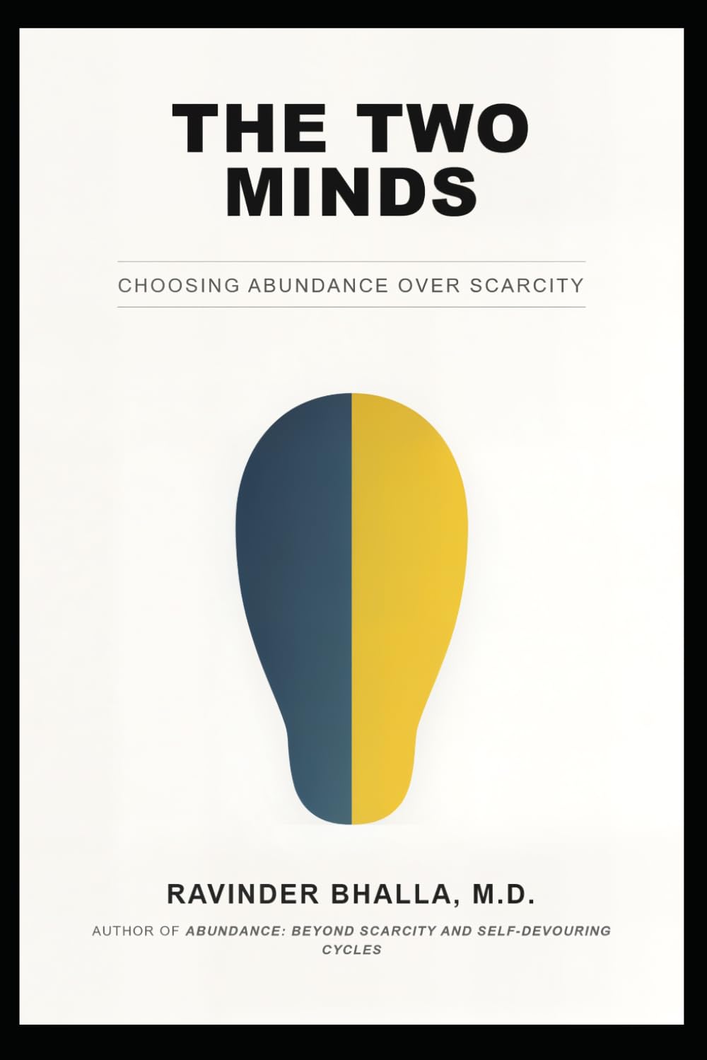 THE TWO MINDS: Choosing Abundance Over Scarcity (THE ABUNDANCE TRILOGY Reclaiming Human Dignity in an Age of Scarcity)