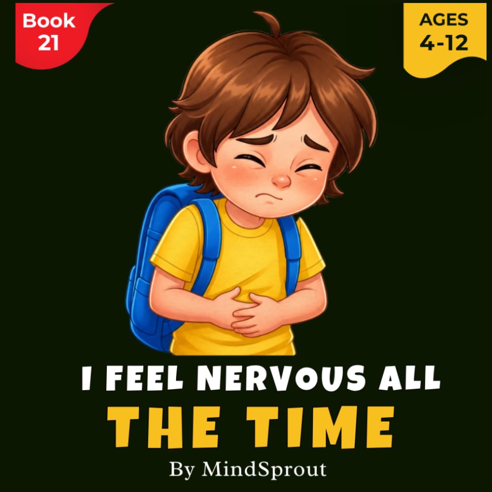 I Feel Nervous All the Time: An Illustrated Gentle Story to Help Kids Understand Anxiety, Build Calmness, and Feel Safe Again