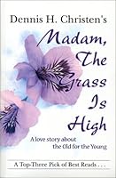 Dennis H. Christen's Madam: The Grass Is High 0971815119 Book Cover