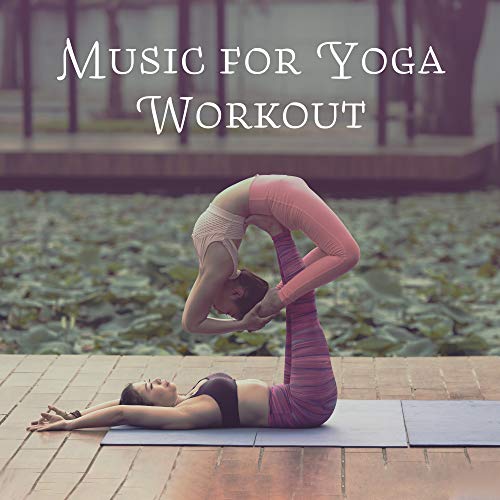 Play Music for Yoga Workout by Flow Yoga Workout Music on Amazon Music