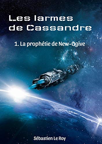 🔊📂📁📖 Télécharger 👏👍 Les larmes de Cassandre: 1. La prophétie de New-Ogive livre En ligne