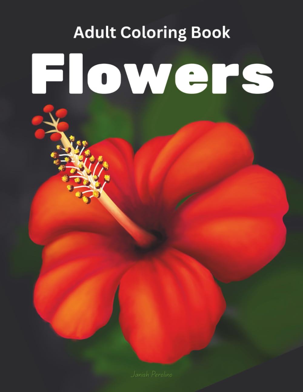 Flowers Adult Coloring Book: 50 Timeless Flowers for Relaxation, Stress Relief, and Mindful Coloring