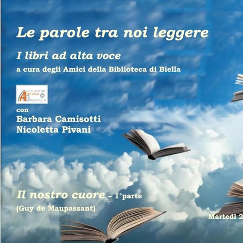 Page de couverture de Le parole tra noi leggere i libri ad alta voce - Il nostro cuore prima puntata