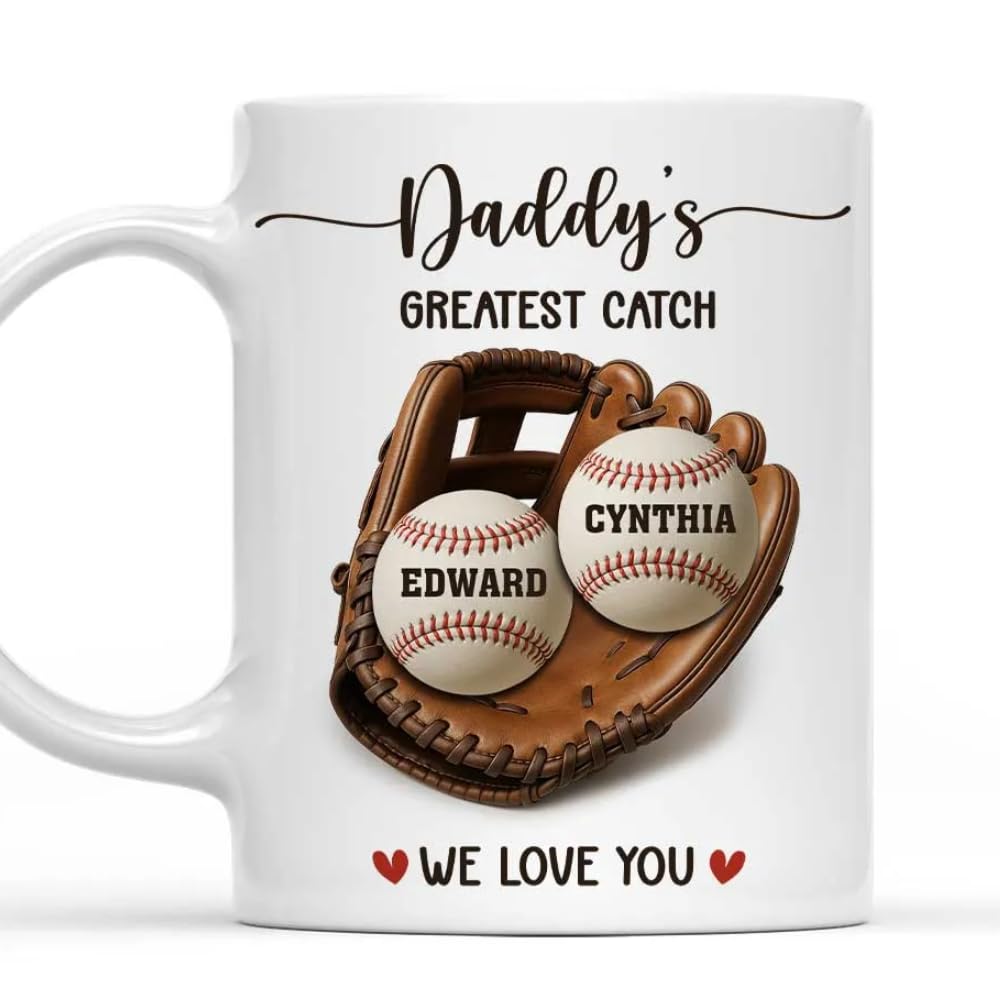 Baseball Dad - Personalized Custom Coffee Mug, Daddy's Greatest Catch We Love You 11 Oz Mug, Personalized We Caught The Best Dad Cup, 2025 Father's