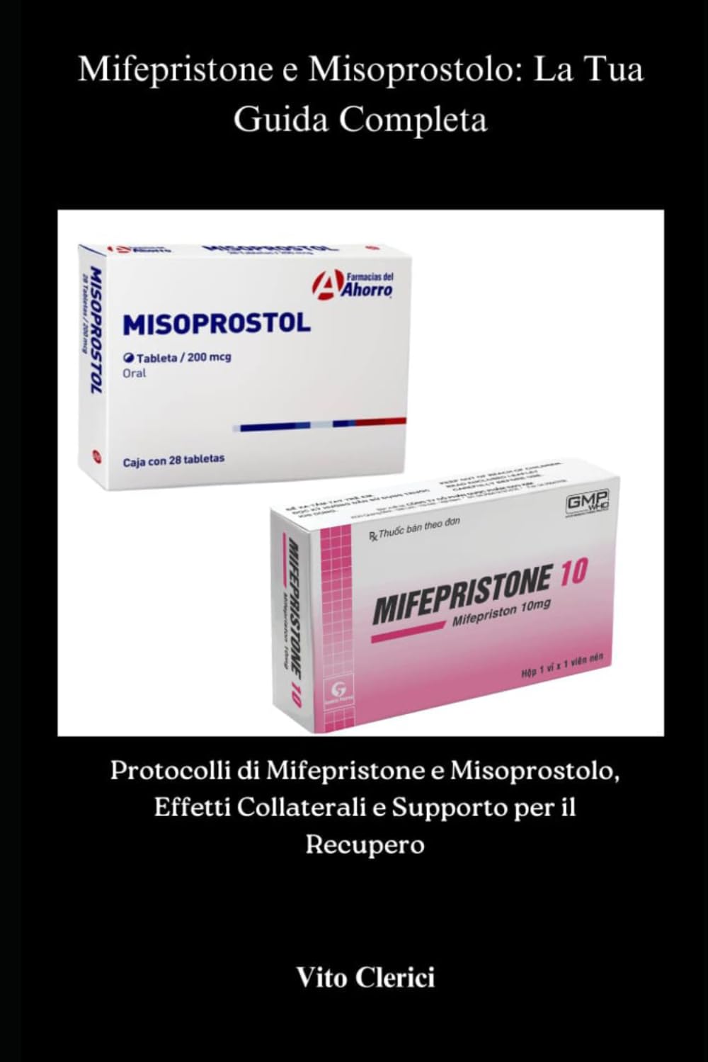Mifepristone e Misoprostolo: La Tua Guida Completa: Protocolli di Mifepristone e Misoprostolo, Effetti Collaterali e Supporto per il Recupero (Italian Edition)      Paperback – Large Print, March 16, 2026