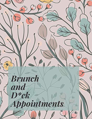 Brunch and D*ck Appointments: Monthly / Weekly Planner