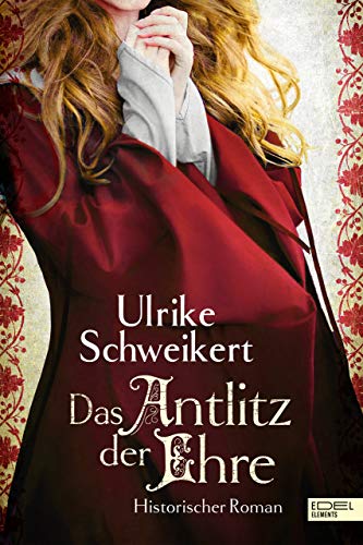Das Antlitz Der Ehre Historischer Roman Elisabeth Reihe 2 Ebook Schweikert Ulrike Amazon De Bucher