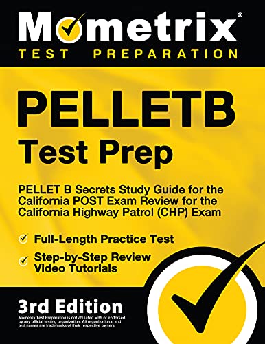 Pelletb Test Prep - Pellet B Secrets Study Guide, Full-Length Practice Test, Step-By-Step Review Video Tutorials for the California Post Exam - Review ... Highway Patrol (Chp) Exam: 3rd Edition