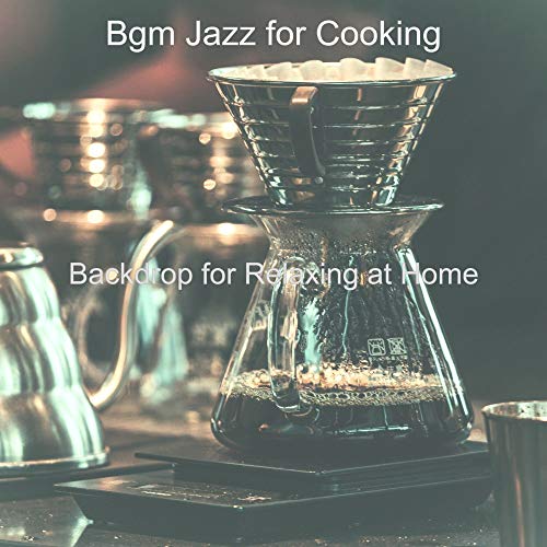 Play Backdrop for Relaxing at Home by Bgm Jazz for Cooking on Amazon Music