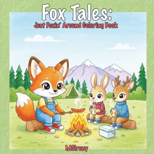  Fox Tales: Just Foxin’ Around: A Whimsical Coloring Adventure Full of Furry Fun!