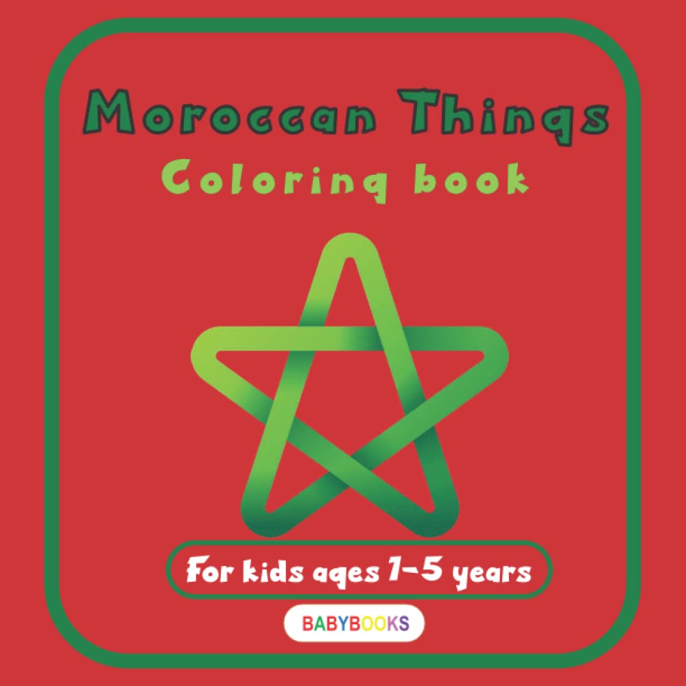 Moroccan things coloring book: Moroccan culture coloring book for kids, learn your kids about morocco.