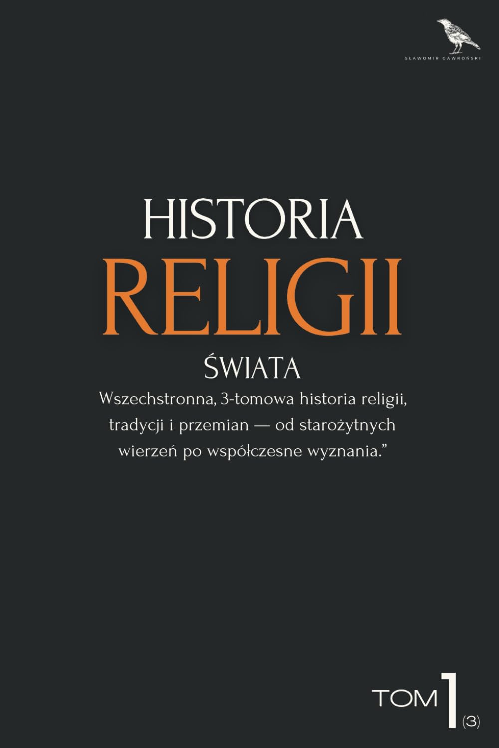 Historia religii świata — Tom 1: Od prehistorii do czasów współczesnych