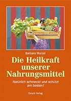 Die Heilkraft unserer Nahrungsmittel 3035030081 Book Cover