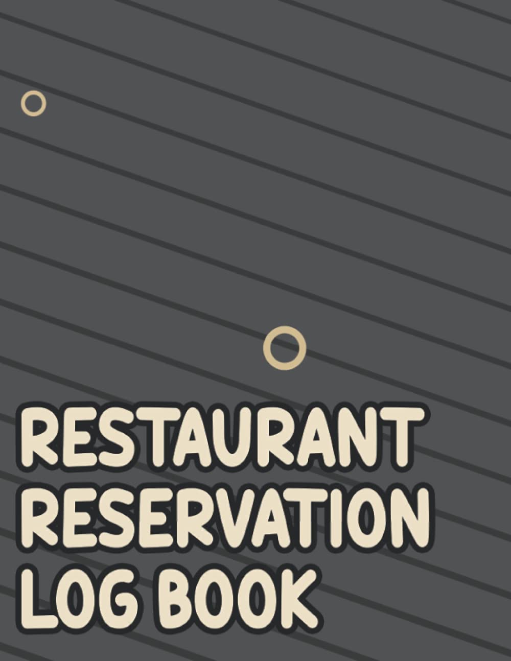 Restaurant Reservation Log Book: Notebook For Table Bookings, Client Notes, And Requests, Record Book And Tracker For Reservations
