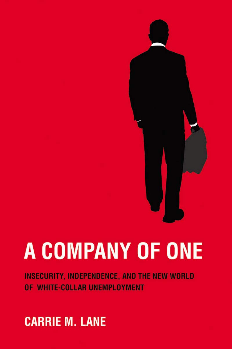 Buy A Company of One: Insecurity, Independence, and the New World of White-Collar Unemployment — BookShops.in