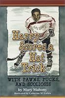 Harry Scores a Hat Trick With Pawns, Pucks, and Scoliosis 0965887936 Book Cover