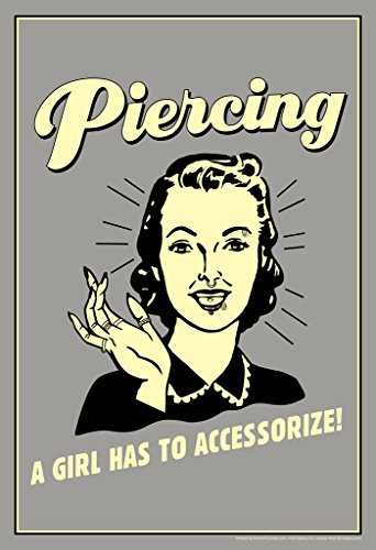 Piercing A Girl Has to Accessorize Vintage Style Retro Humor Cool Wall Decor Art Print Poster 12x18