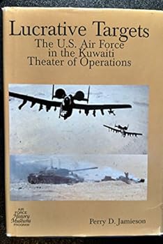 Paperback Lucrative Targets: United States Air Force in the Kuwaiti Theater of Operations (The USAF in the Persian Gulf War) Book