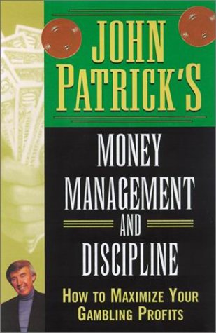 John Patrick's Money Management and Discipline: How to Maximize Your Gambling Profits